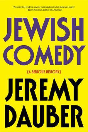 Jewish Comedy – A Serious History de Jeremy Dauber