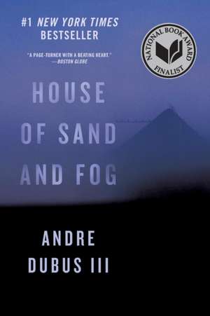 House of Sand and Fog – A Novel de Andre Dubus