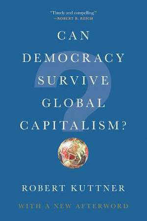 Can Democracy Survive Global Capitalism? de Robert Kuttner