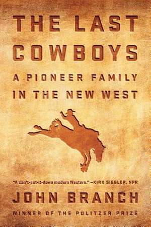 The Last Cowboys – A Pioneer Family in the New West de John Branch