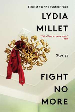 Fight No More – Stories de Lydia Millet