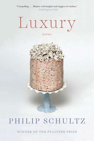 Luxury – Poems de Philip Schultz