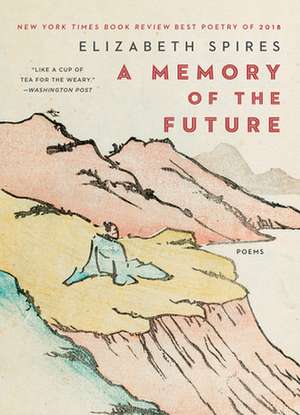 A Memory of the Future – Poems de Elizabeth Spires