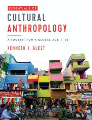 Essentials of Cultural Anthropology – A Toolkit for a Global Age de Kenneth J. Guest