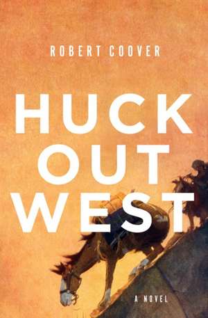 Huck Out West de Robert Coover