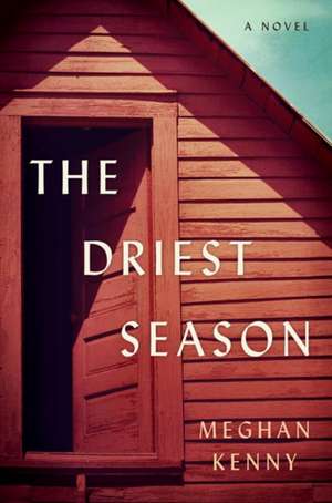 The Driest Season – A Novel de Meghan Kenny