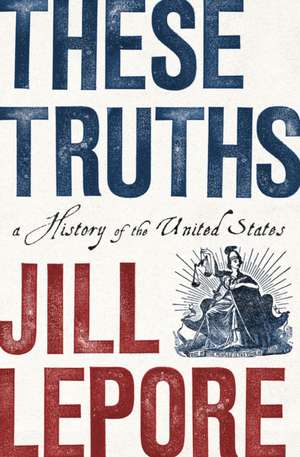 These Truths – A History of the United States de Jill Lepore