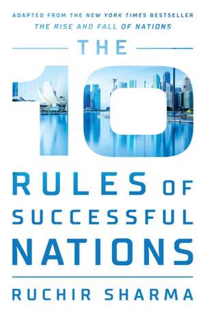 The 10 Rules of Successful Nations de Ruchir Sharma