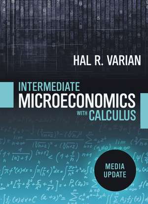 Intermediate Microeconomics with Calculus – A Modern Approach – Media Update with Ebook, Smartworks, and Animation de Hal R. Varian