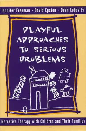 Playful Approaches to Serious Problems – Narrative Therapy with Children & their Families de David Epston