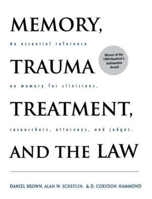 Memory, Trauma Treatment & the Law – An Essential Reference on Memory for Clinicians, Researchers, Attorneys & Judges de Daniel P. Brown