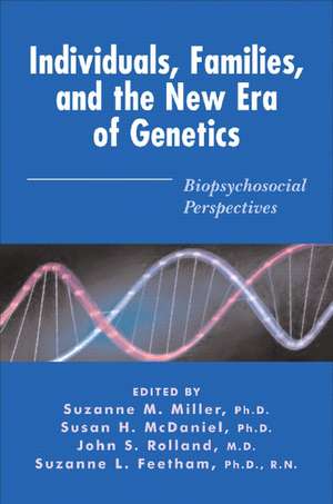 Individuals, Families and the New Era of Genetics – Biopsychosocial Perspectives de Susan H. Mcdaniel