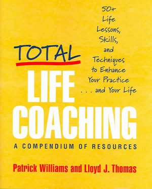 Total Life Coaching – 60 Life Lessons, Skills and Techniques to Enhance Your Partner and Your Life de Lloyd J. Thomas