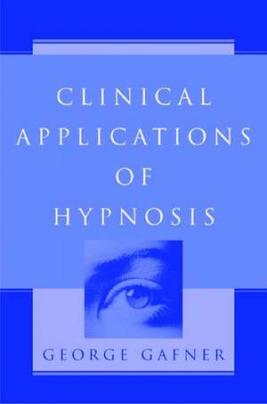 Clinical Applications of Hypnosis de George Gafner