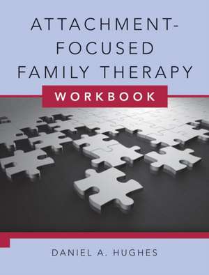 Attachment–Focused Family Therapy Workbook de Daniel A Hughes