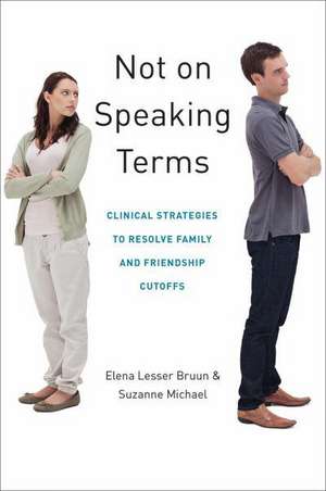 Not on Speaking Terms – Clinical Strategies to Resolve Family and Friendship Cutoffs de Elena Lesser Bruun