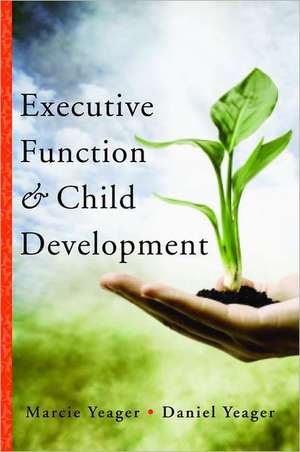 Executive Function & Child Development de Marcie Yeager