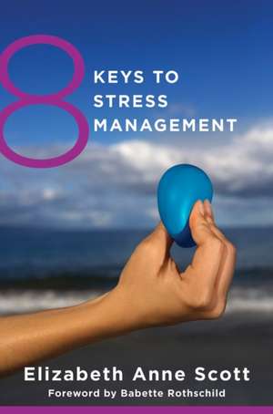 8 Keys to Stress Management de Elizabeth Anne Scott