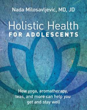 Holistic Health for Adolescents de Nada Milosavljevic