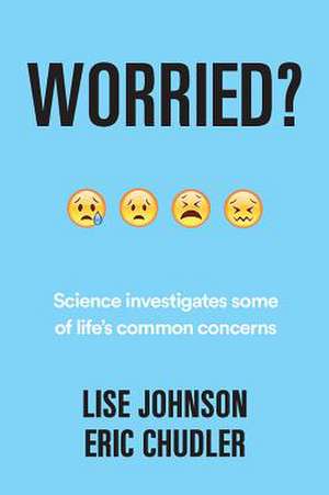 Worried? – Science investigates some of life′s common concerns de Eric Chudler