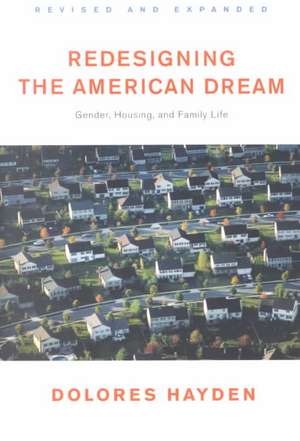 Redesigning the American Dream – Gender, Housing & Family Life Rev de Dolores Hayden