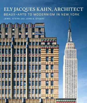 Ely Jacques Kahn, Architect – Beaux–Arts to Modernism in New York de Jewel Stern