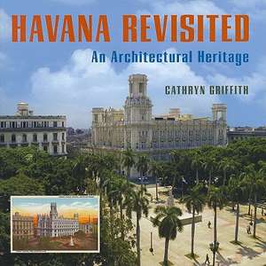 Havana Revisited – An Architectural Heritage de Cathryn Griffith