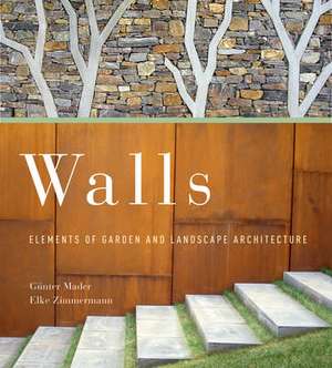 Walls – Elements of Garden and Landscape Architecture de Günter Mader