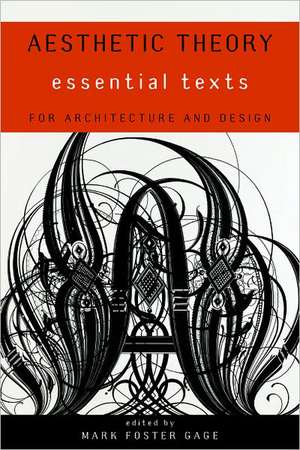 Aesthetic Theory – Essential Texts for Architecture and Design de Mark Foster Gage