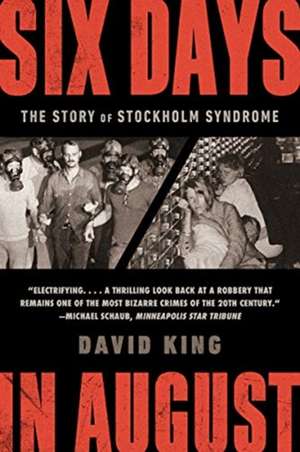 Six Days in August – The Story of Stockholm Syndrome de David King