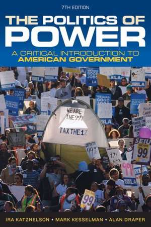 The Politics of Power: A Critical Introduction to American Government de Ira Katznelson