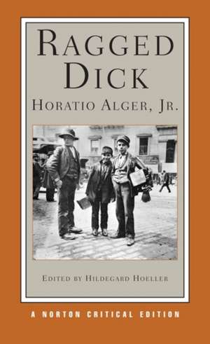 Ragged Dick – A Norton Critical Edition de Horatio Alger