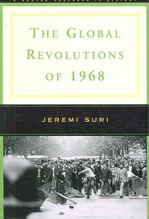 The Global Revolutions of 1968 de Jeremi Suri