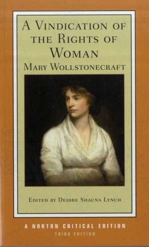 A Vindication of the Rights of Woman – A Norton Critical Edition de Mary Wollstonecraft