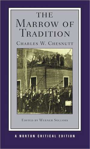 The Marrow of Tradition – A Norton Critical Edition de Charles W. Chesnutt