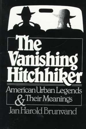 The Vanishing Hitchhiker – American Legends and their Meanings Rei de Jan Harold Brunvand