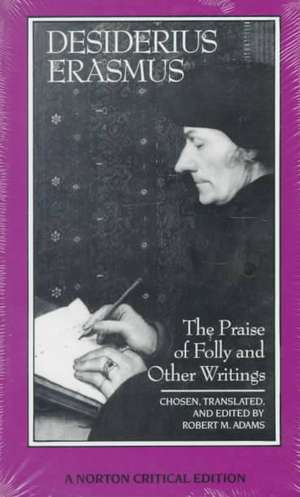 Desiderius Erasmus – The Praise of Folly & Other Writings (NCE) de Desiderius Erasmus