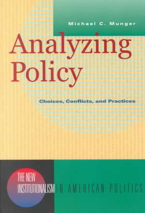 Analysing Policy – Choices, Conflicts, & Practices de Michael C Munger