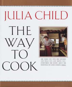 The Way to Cook de Julia Child