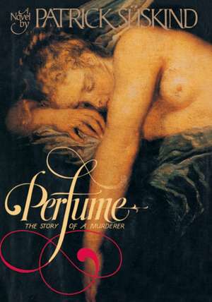 Perfume: The Story of a Murderer de Patrick Suskind