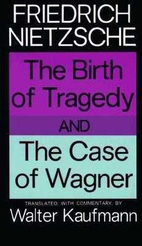 The Birth of Tragedy and the Case of Wagner de Friedrich Wilhelm Nietzsche