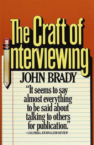 The Craft of Interviewing de John Brady