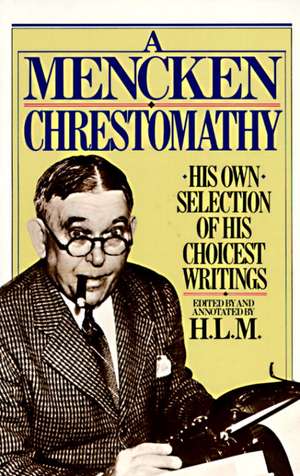 A Mencken Chrestomathy de H. L. Mencken