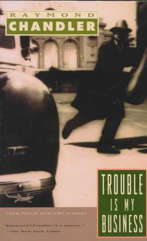 Trouble Is My Business de Raymond Chandler