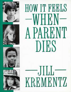 How It Feels When a Parent Dies de Jill Krementz