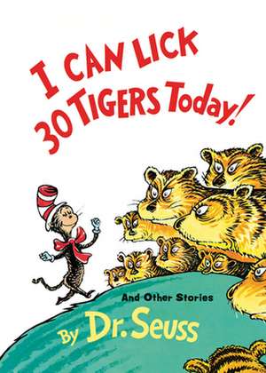 I Can Lick 30 Tigers Today! and Other Stories de Dr. Seuss