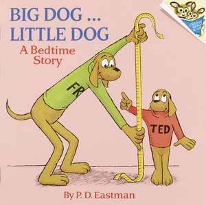 Big Dog... Little Dog: A Bedtime Story de P. D. Eastman