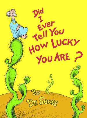 Did I Ever Tell You How Lucky You Are? de Dr. Seuss