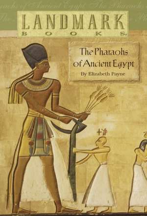 The Pharaohs of Ancient Egypt de Elizabeth Payne