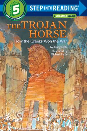 The Trojan Horse: How the Greeks Won the War de Emily Little